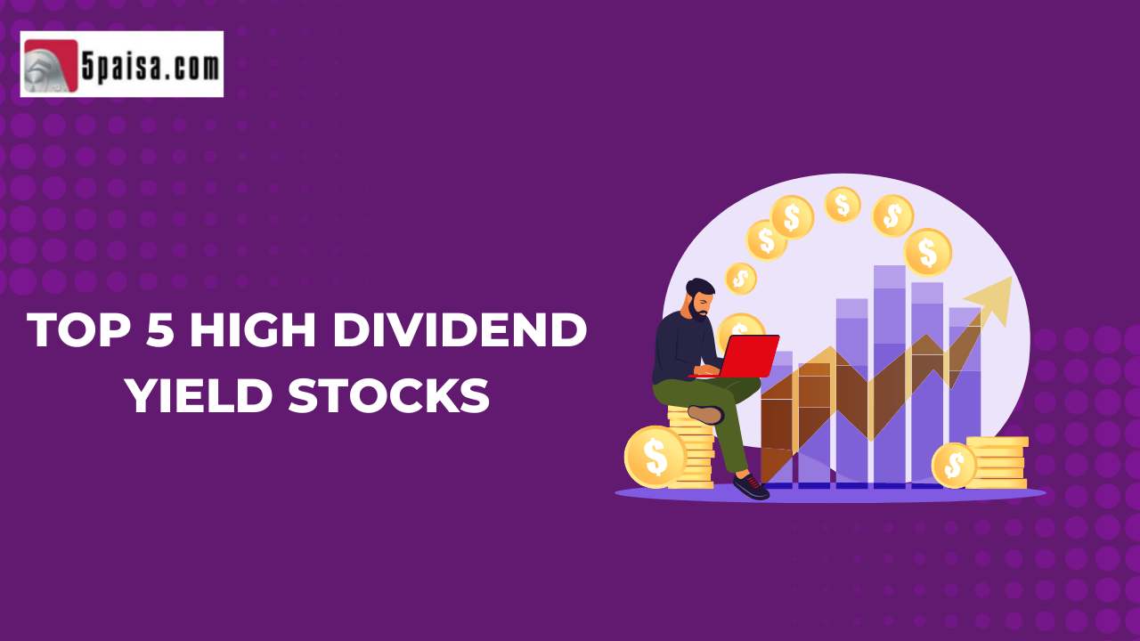 Benefits of investing in dividend yielding stocks 5paisa